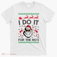 I Do It For The Hos Funny Santa Ugly Christmas T-Shirt thumb 0