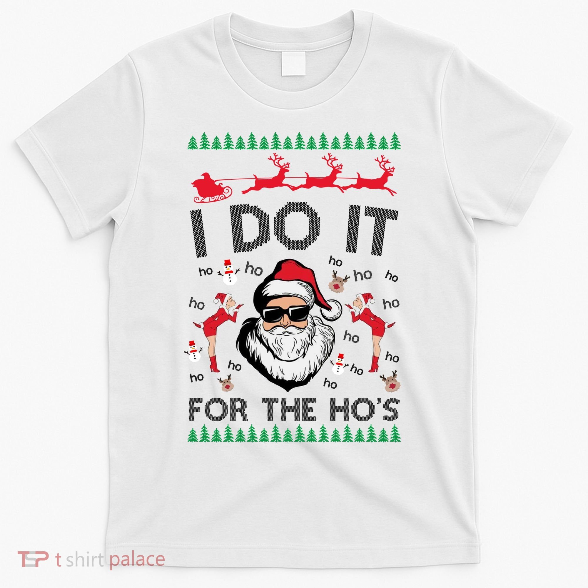 I Do It For The Hos Funny Santa Ugly Christmas T-Shirt