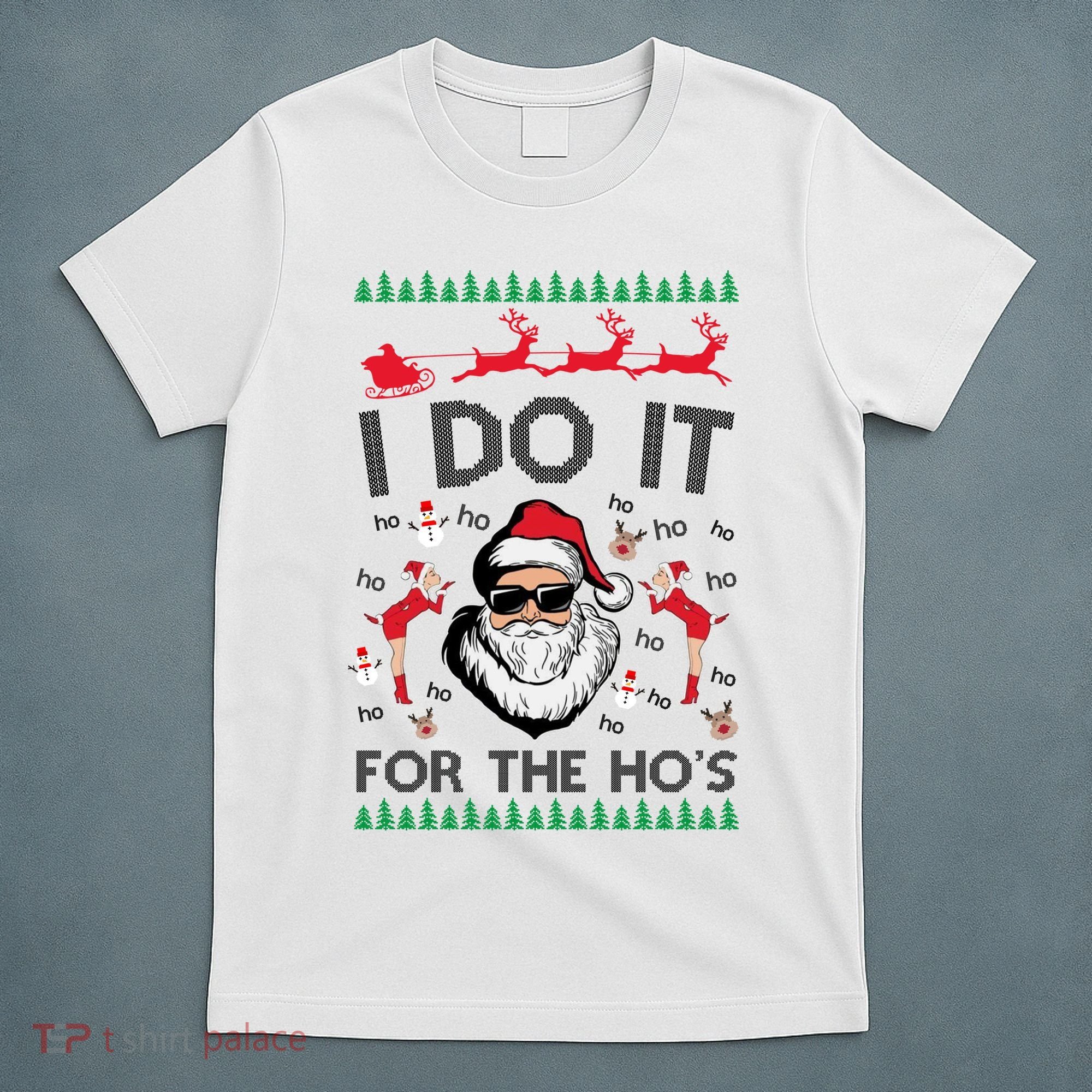 I Do It For The Hos Funny Santa Ugly Christmas T-Shirt