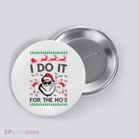 I Do It For The Hos Funny Santa Ugly Christmas Button thumb 0