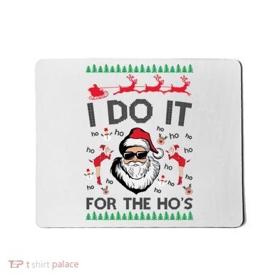 I Do It For The Hos Funny Santa Ugly Christmas Mousepad