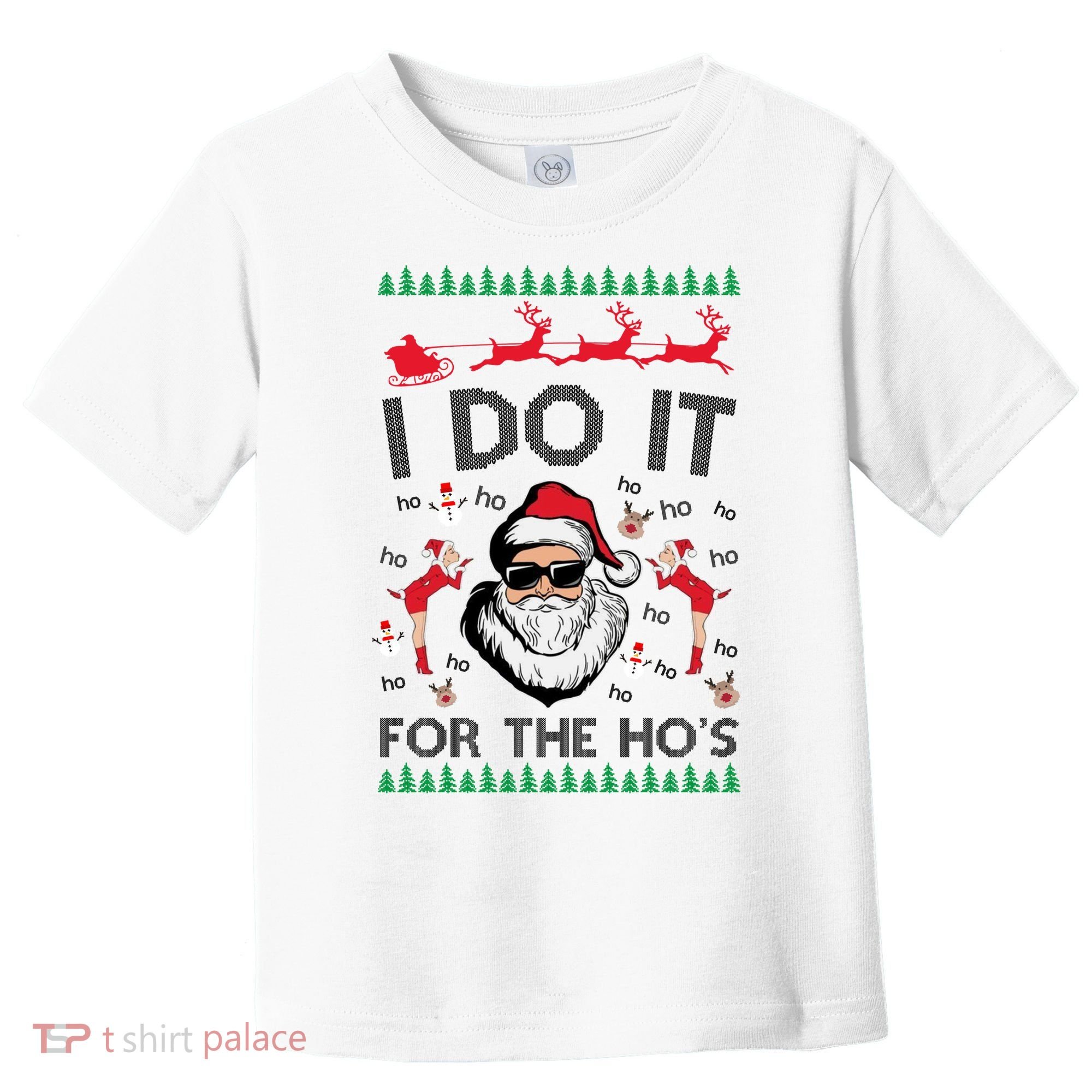 I Do It For The Hos Funny Santa Ugly Christmas Toddler T-Shirt