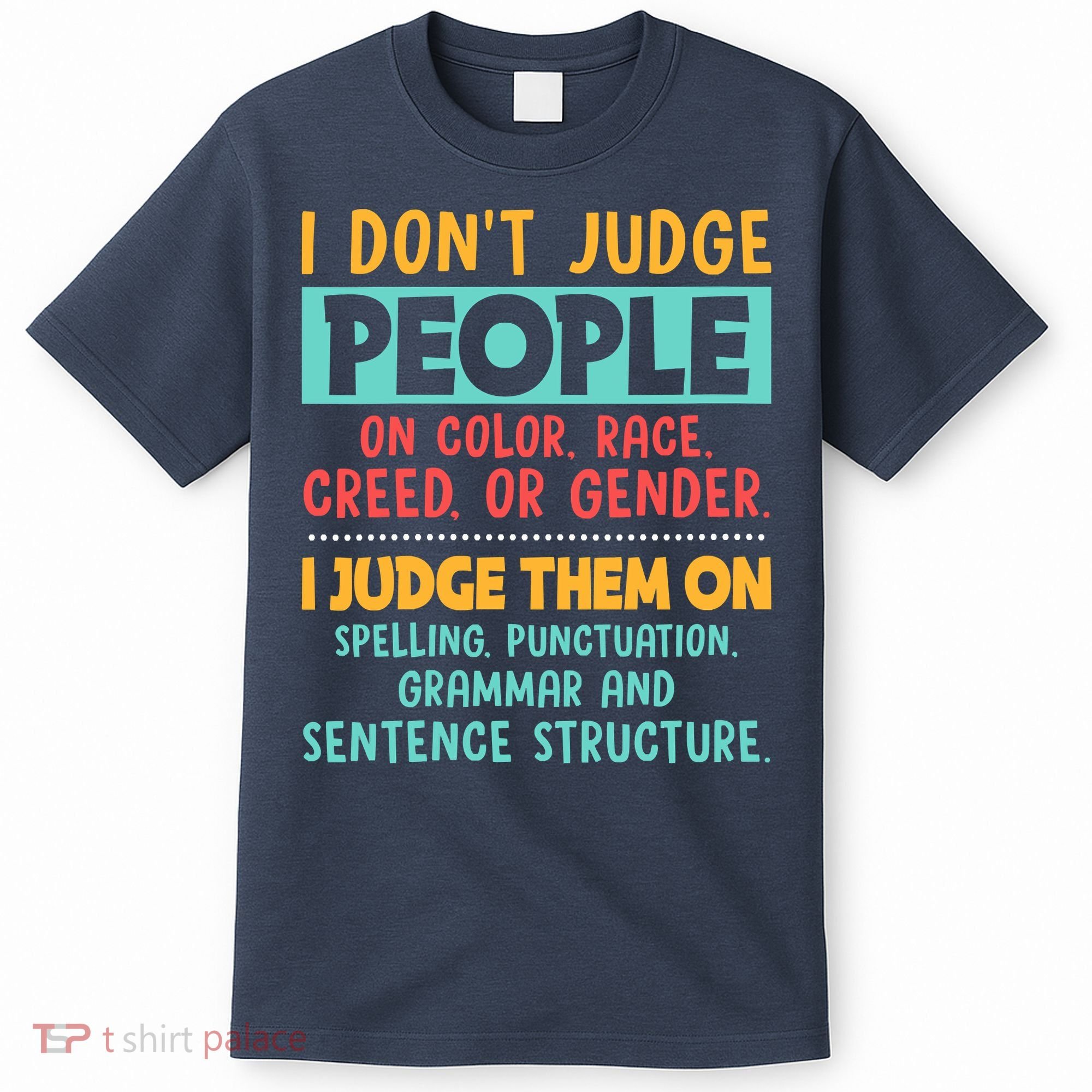 I Don't Judge People Grammar English Teacher T-Shirt