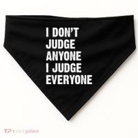 I Don't Judge Anyone I Judge Everyone USA-Made Doggie Bandana thumb 0