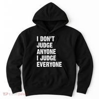 I Don't Judge Anyone I Judge Everyone Hoodie thumb 0