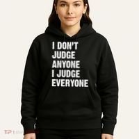 I Don't Judge Anyone I Judge Everyone Hoodie thumb 5
