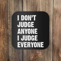 I Don't Judge Anyone I Judge Everyone Coaster thumb 0