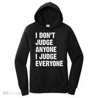I Don't Judge Anyone I Judge Everyone Women's Hoodie thumb 0