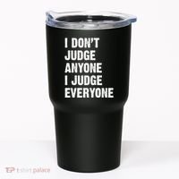 I Don't Judge Anyone I Judge Everyone Tumbler thumb 0