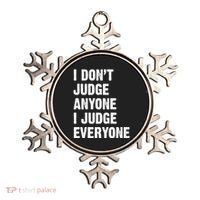 I Don't Judge Anyone I Judge Everyone Ornament thumb 0