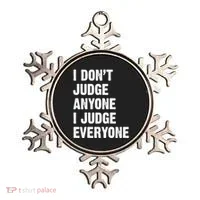 I Don't Judge Anyone I Judge Everyone Ornament thumb 0