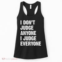 I Don't Judge Anyone I Judge Everyone Women's Tank Top thumb 0