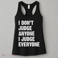I Don't Judge Anyone I Judge Everyone Women's Tank Top thumb 3