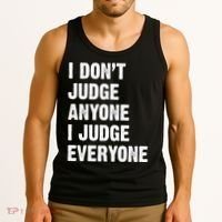 I Don't Judge Anyone I Judge Everyone Tank Top thumb 3