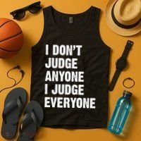 I Don't Judge Anyone I Judge Everyone Tank Top thumb 4