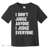 I Don't Judge Anyone I Judge Everyone Toddler T-Shirt thumb 0