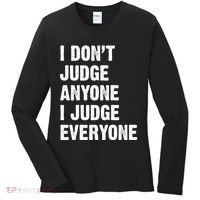I Don't Judge Anyone I Judge Everyone Women's Long Sleeve Shirt thumb 0