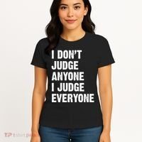 I Don't Judge Anyone I Judge Everyone Women's T-Shirt thumb 4