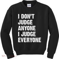 I Don't Judge Anyone I Judge Everyone Kids Sweatshirt thumb 0