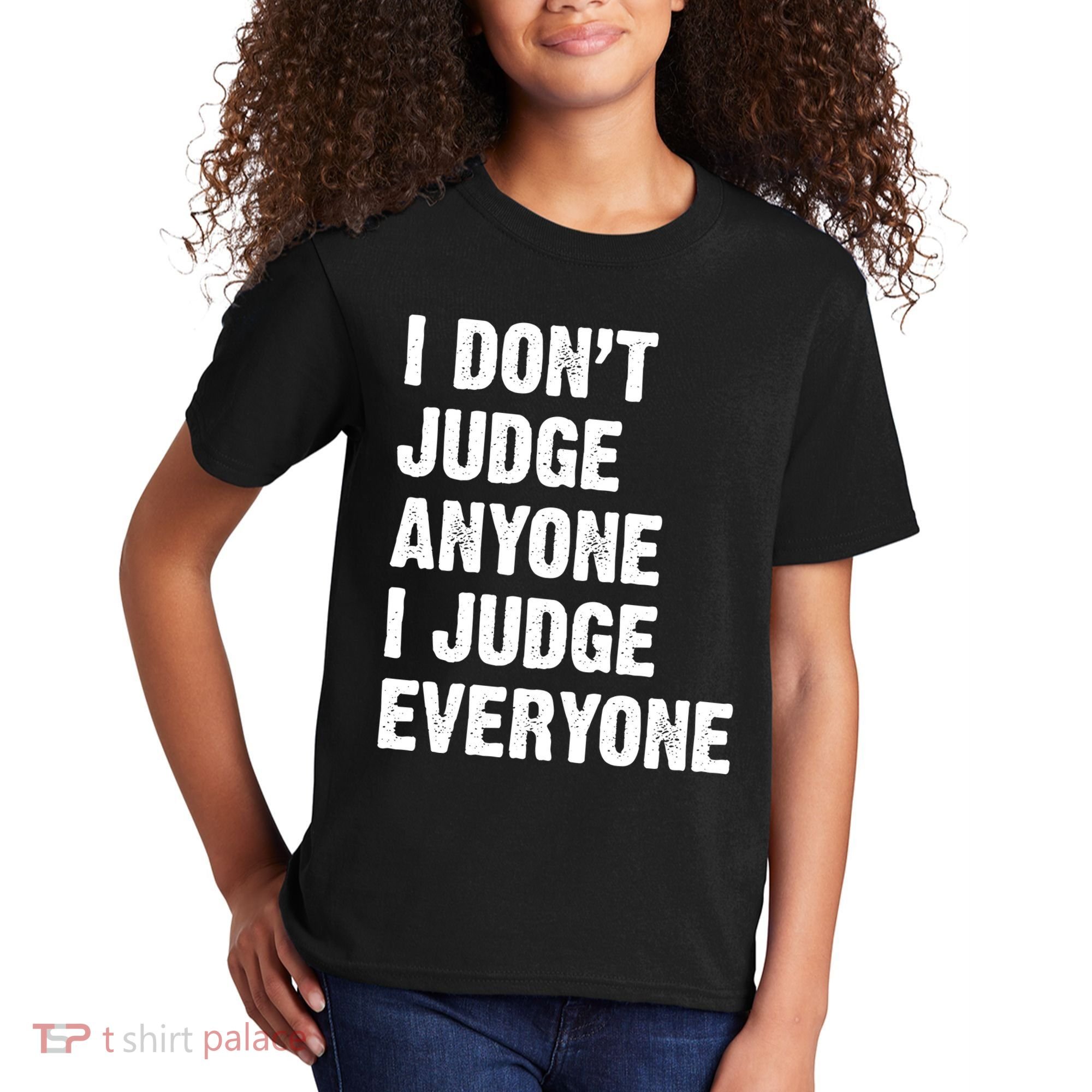 I Don't Judge Anyone I Judge Everyone Kids T-Shirt