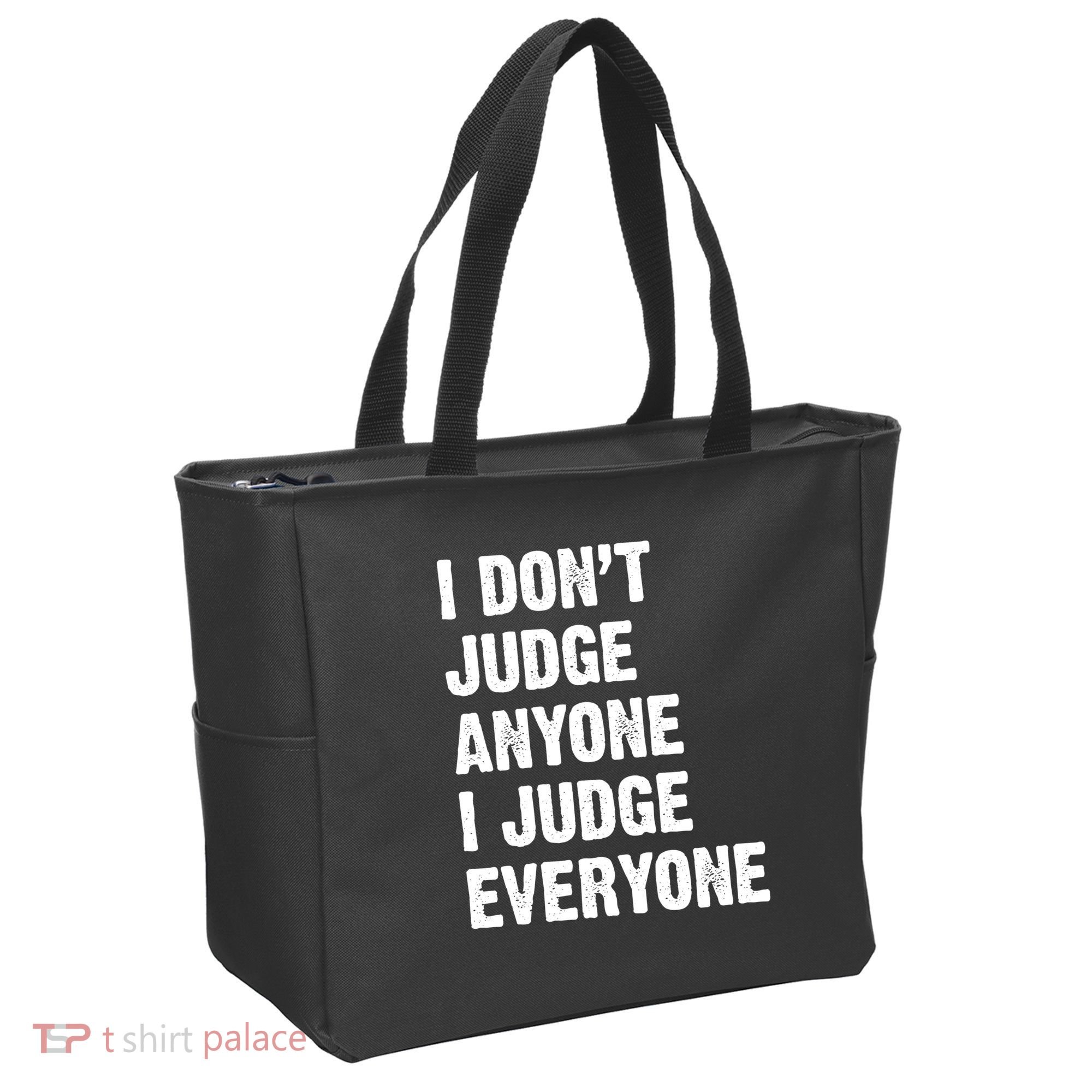 I Don't Judge Anyone I Judge Everyone Tote Bag