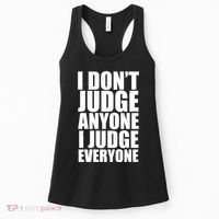 I Don't Judge Anyone I Judge Everyone Funny Quote Women's Tank Top thumb 0