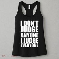 I Don't Judge Anyone I Judge Everyone Funny Quote Women's Tank Top thumb 3