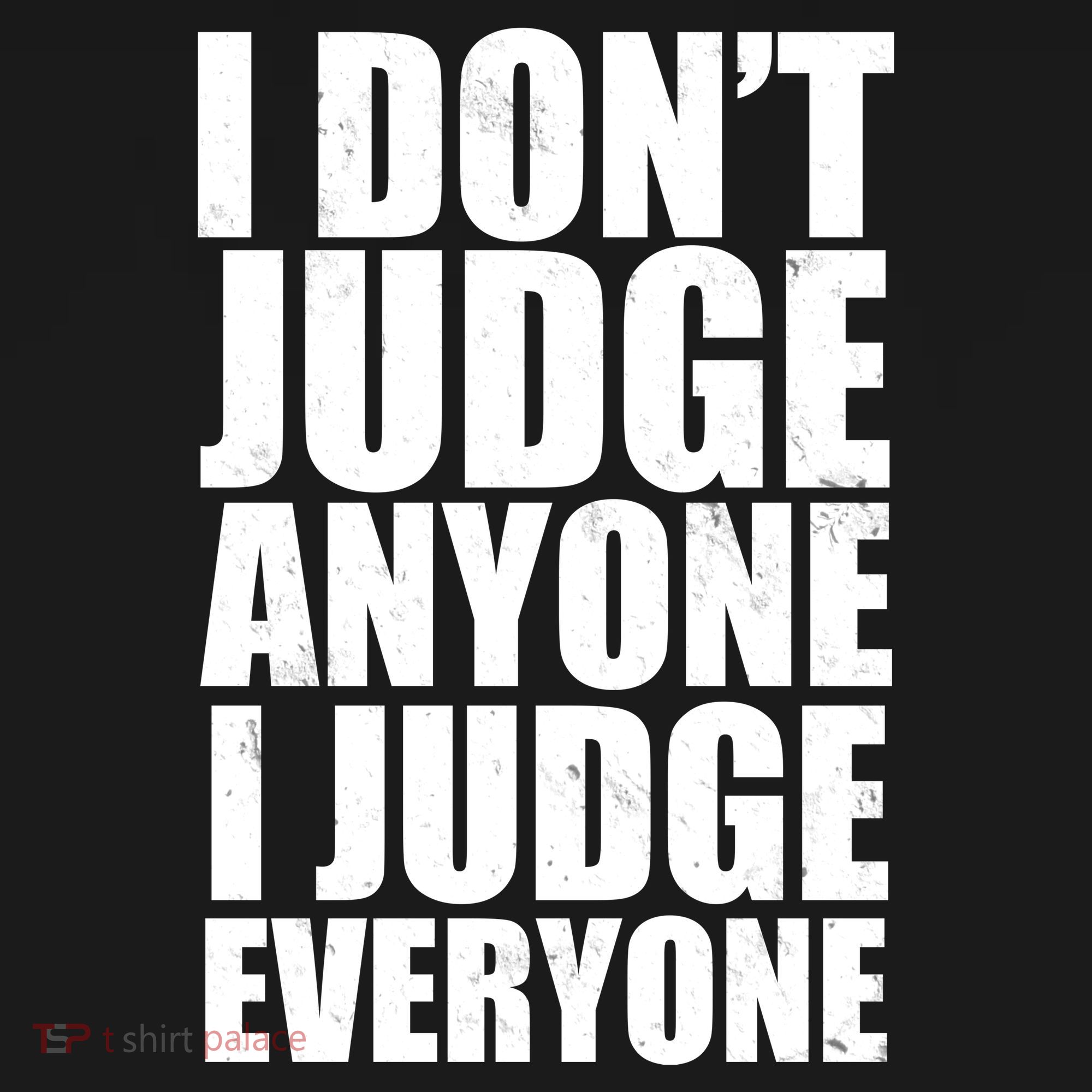I Don't Judge Anyone I Judge Everyone Funny Quote Women's Tank Top