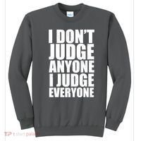 I Don't Judge Anyone I Judge Everyone Funny Quote Sweatshirt thumb 0
