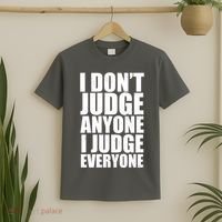 I Don't Judge Anyone I Judge Everyone Funny Quote T-Shirt thumb 2