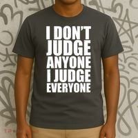 I Don't Judge Anyone I Judge Everyone Funny Quote T-Shirt thumb 3