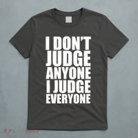 I Don't Judge Anyone I Judge Everyone Funny Quote T-Shirt thumb 5