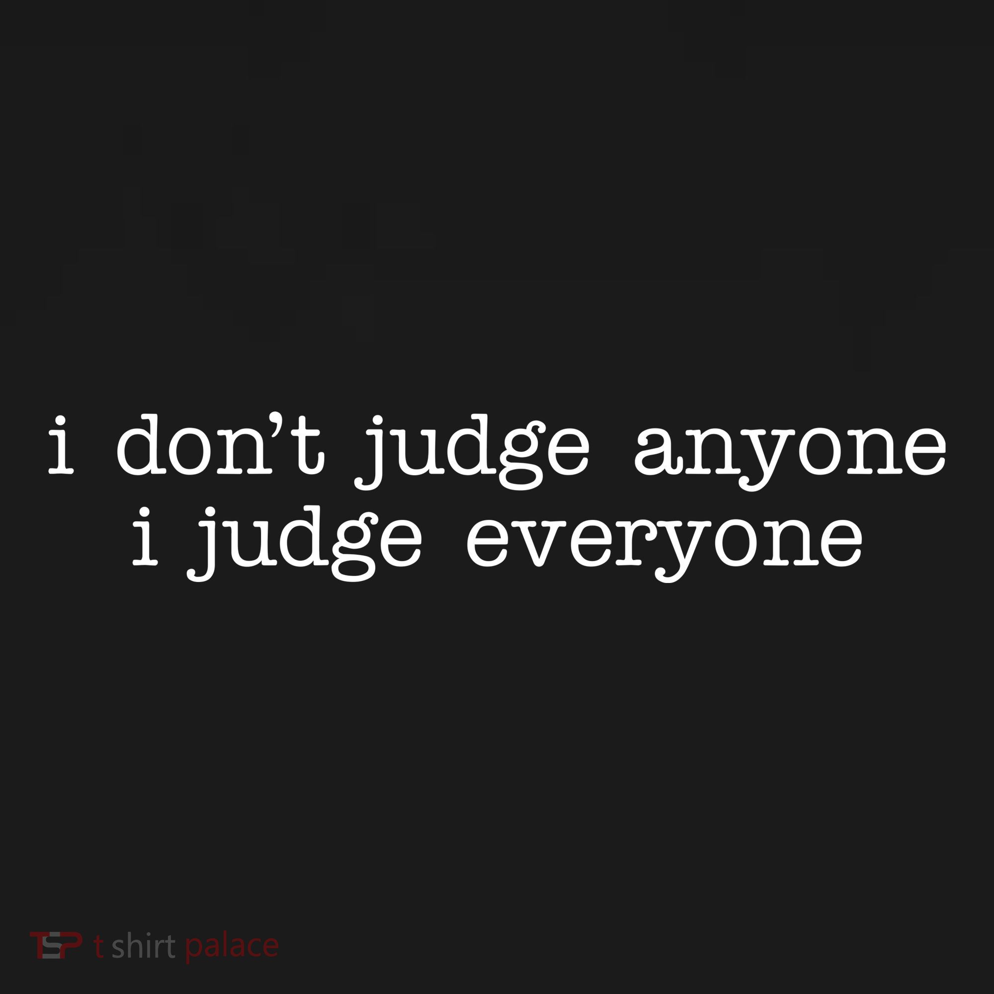 I Don't Jude Anyone I Judge Everyone Quote Hoodie