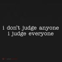 I Don't Jude Anyone I Judge Everyone Quote Polo thumb 3