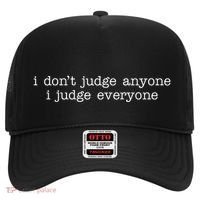 I Don't Jude Anyone I Judge Everyone Quote Hat thumb 0