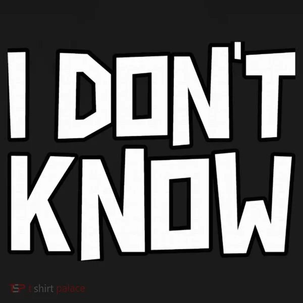 I Don't Know Funny Sarcastic Saying Pullover Hoodie Long Sleeve Shirt