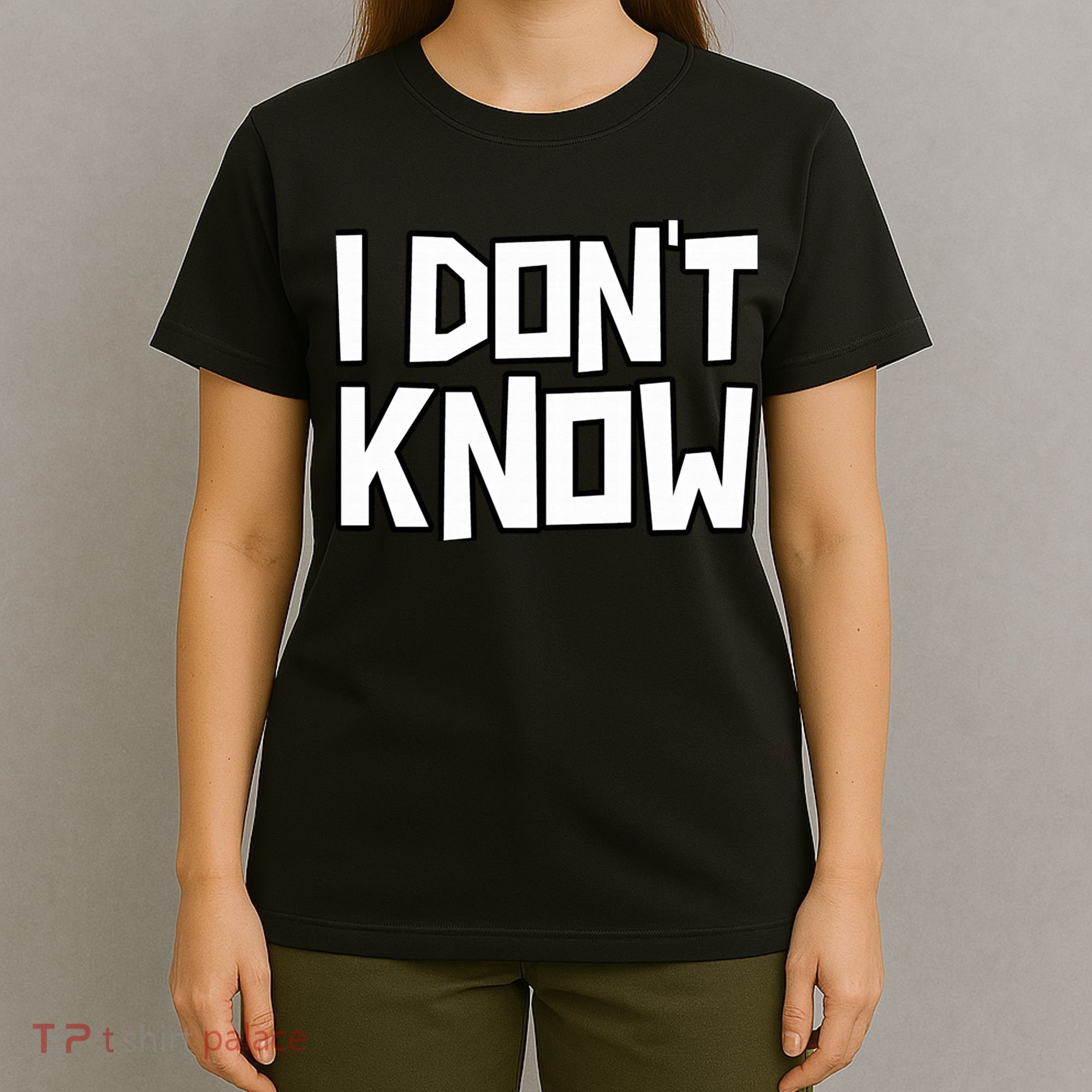 I Don't Know Funny Sarcastic Saying Pullover Hoodie T-Shirt