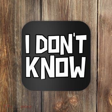 I Don't Know Funny Sarcastic Saying Pullover Hoodie Coaster