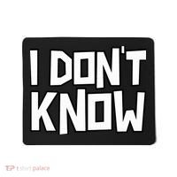 I Don't Know Funny Sarcastic Saying Pullover Hoodie Mousepad thumb 0