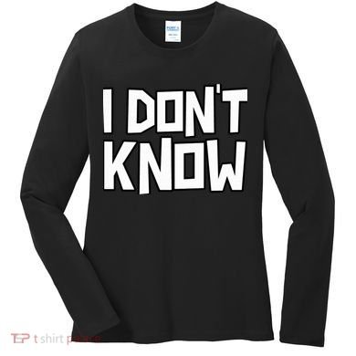 I Don't Know Funny Sarcastic Saying Pullover Hoodie Women's Long Sleeve Shirt