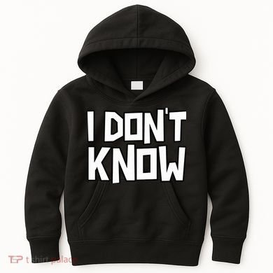 I Don't Know Funny Sarcastic Saying Pullover Hoodie Kids Hoodie