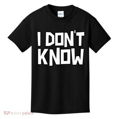 I Don't Know Funny Sarcastic Saying Pullover Hoodie Kids T-Shirt