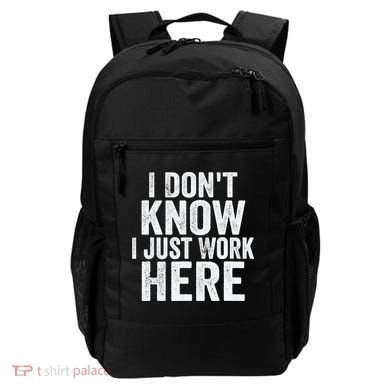 I Dont Know I Just Work Here Funny Working Quotes Sarcastic Backpack
