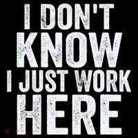 I Dont Know I Just Work Here Funny Working Quotes Sarcastic Ornament thumb 1