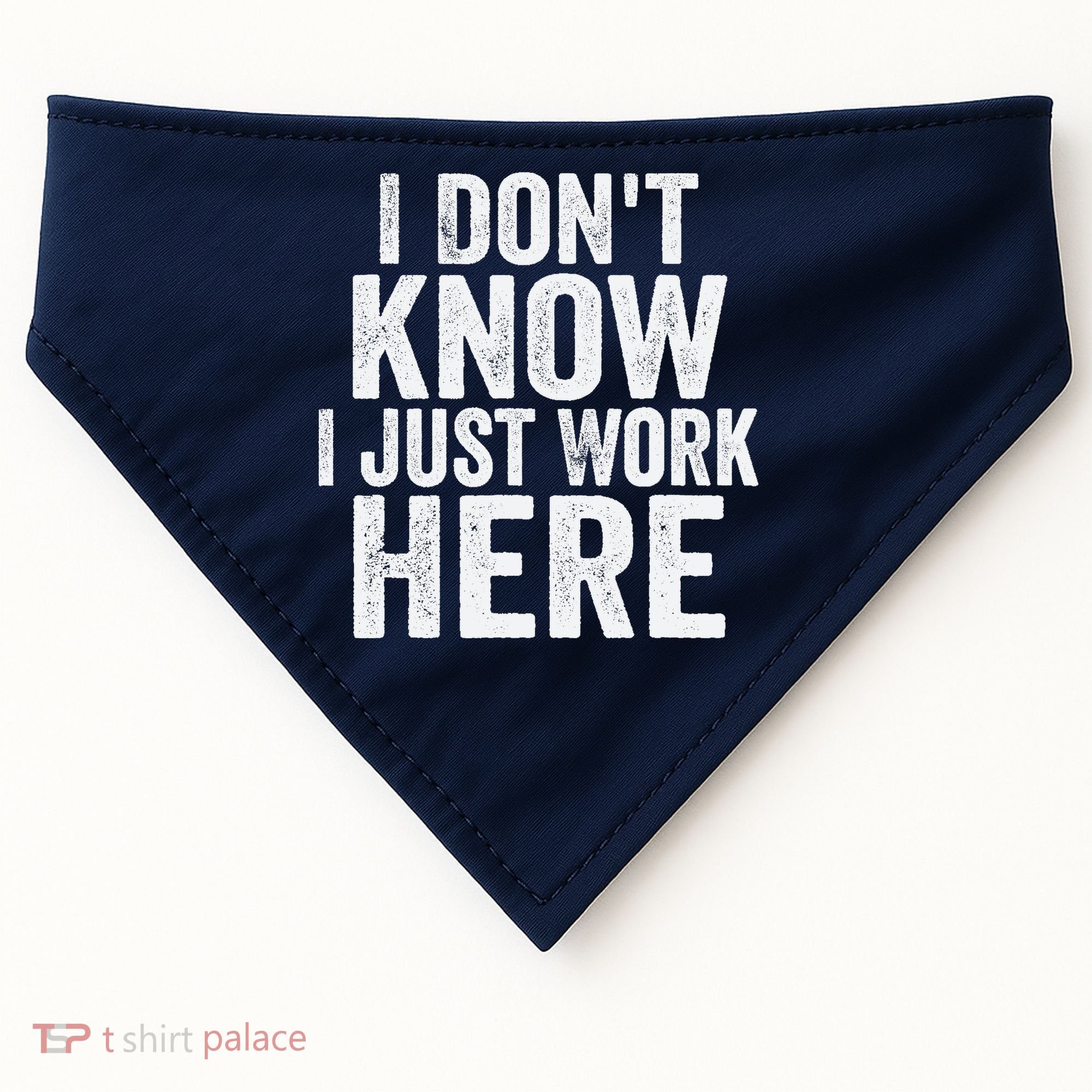 I Dont Know I Just Work Here Funny Working Quotes Sarcastic USA-Made Doggie Bandana