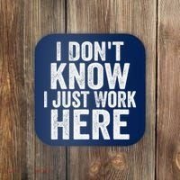 I Dont Know I Just Work Here Funny Working Quotes Sarcastic Coaster thumb 0