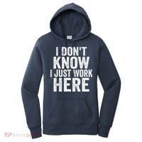 I Dont Know I Just Work Here Funny Working Quotes Sarcastic Women's Hoodie thumb 0