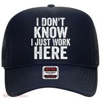 I Dont Know I Just Work Here Funny Working Quotes Sarcastic Hat thumb 0