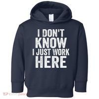 I Dont Know I Just Work Here Funny Working Quotes Sarcastic Toddler Hoodie thumb 0
