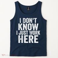 I Dont Know I Just Work Here Funny Working Quotes Sarcastic Tank Top thumb 2